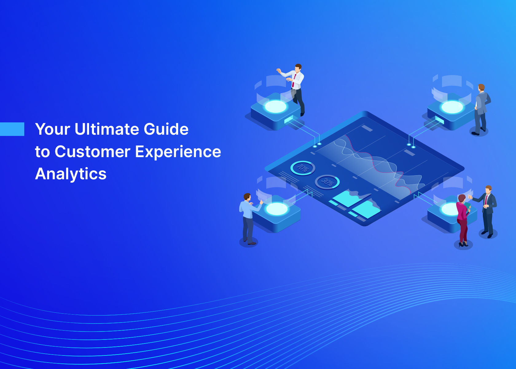 Your Ultimate Guide to Customer Experience Analytics