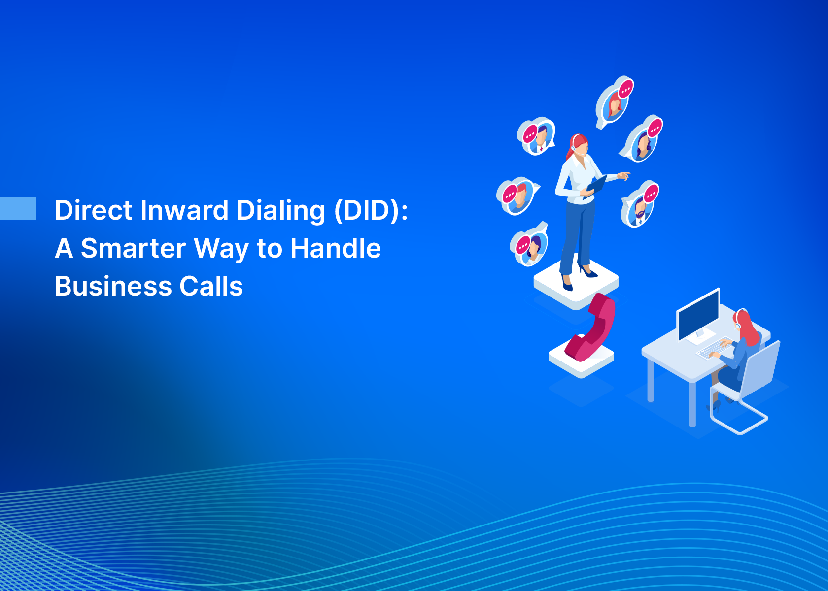 Direct Inward Dialing (DID): A Smarter Way to Handle Business Calls