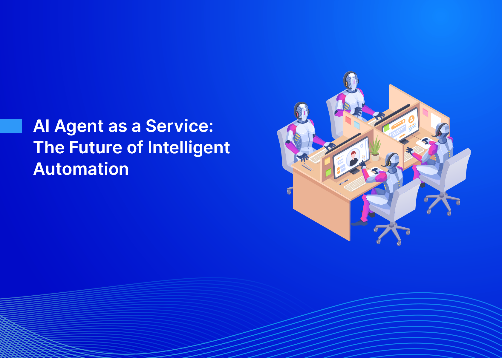 AI Agent as a Service: The Future of Intelligent Automation