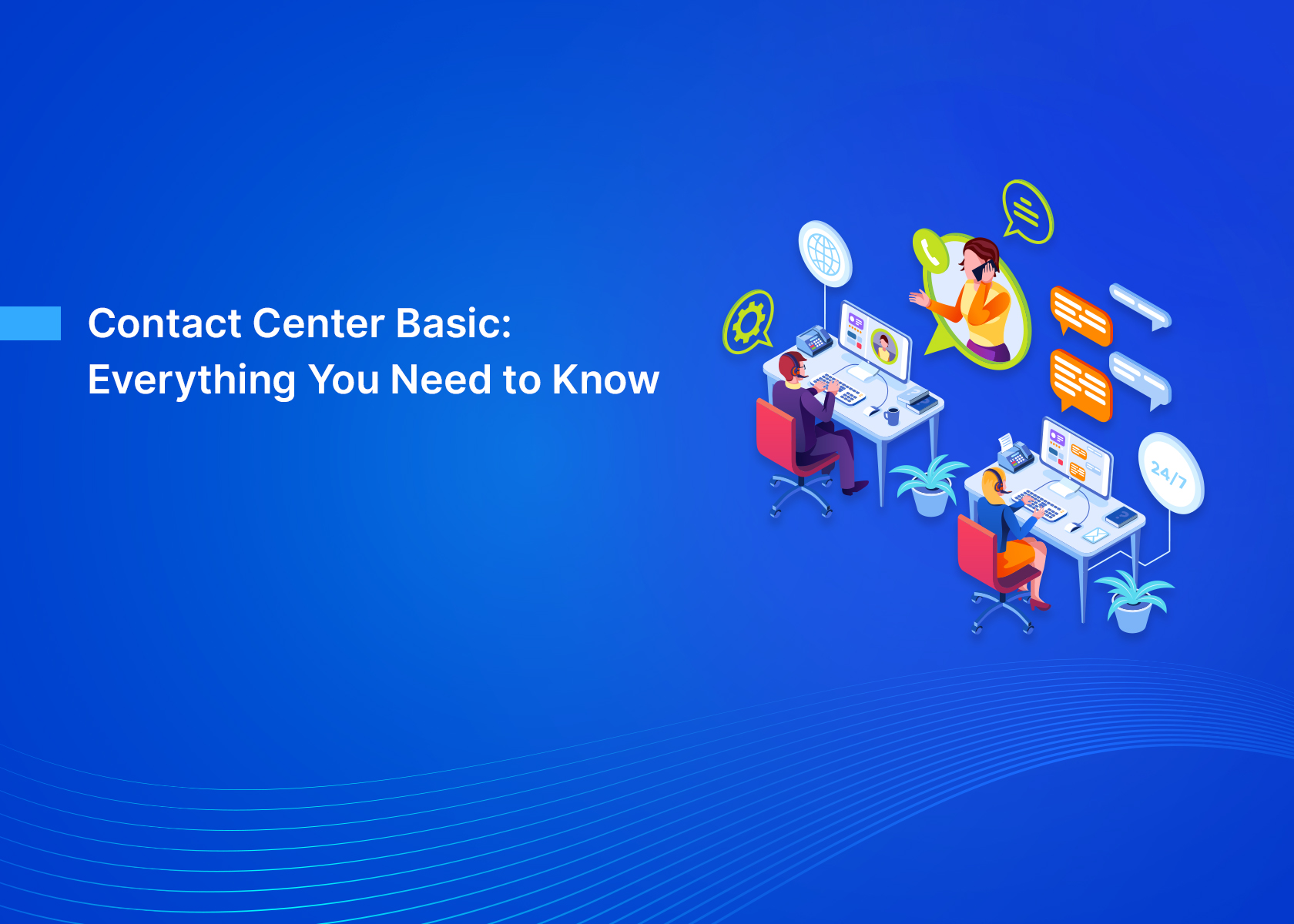 Contact Center Basics: Everything You Need to Know