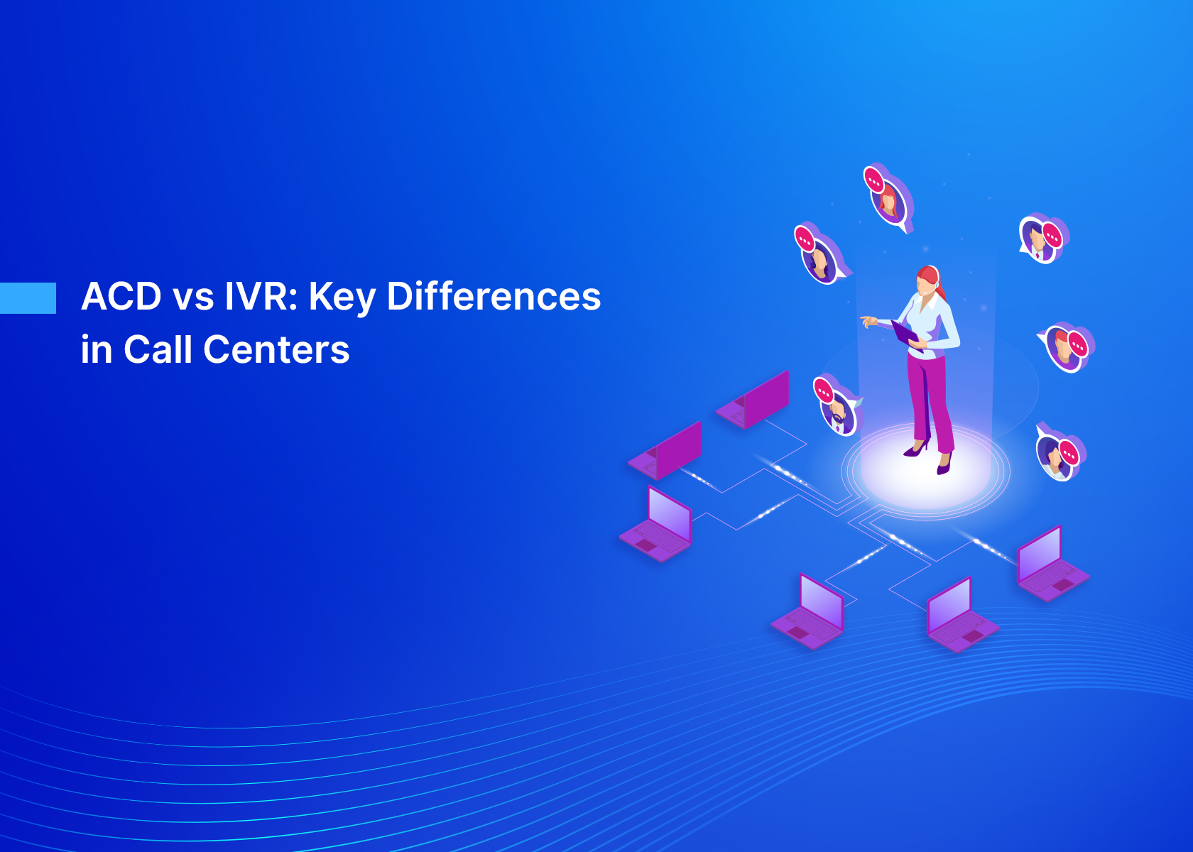 ACD vs IVR: Key Differences in Call Centers