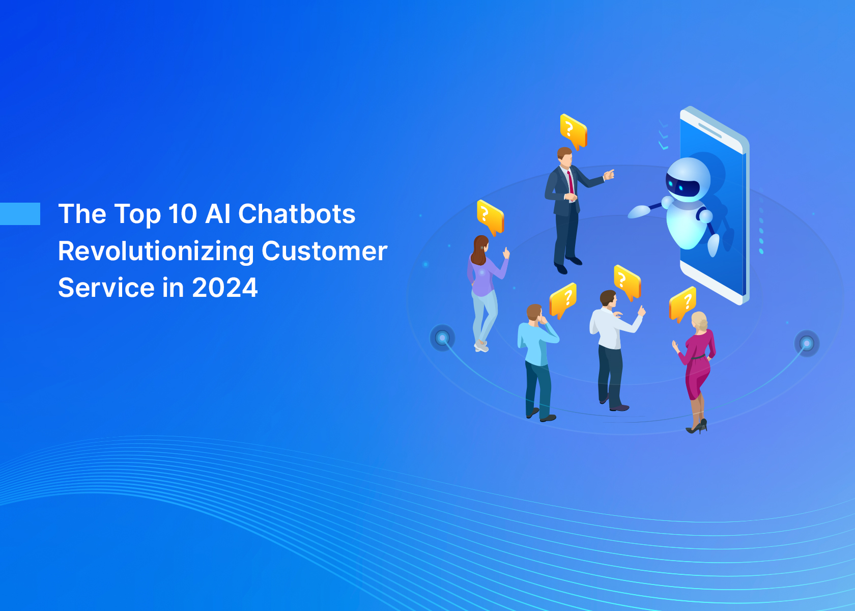 The Top 10 AI Chatbots Revolutionizing Customer Service in 2024