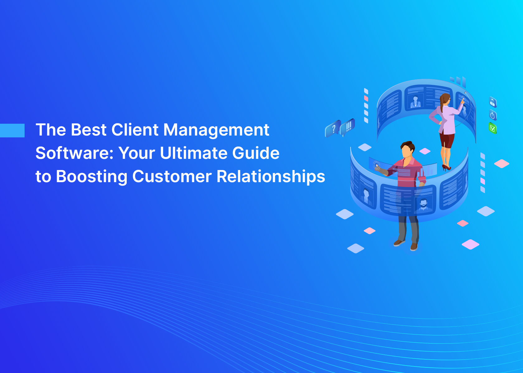 The Best Client Management Software: Your Ultimate Guide to Boosting Customer Relationships