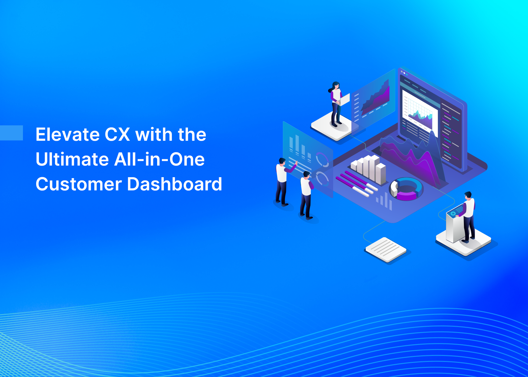 Elevate CX with the Ultimate All-in-One Customer Dashboard