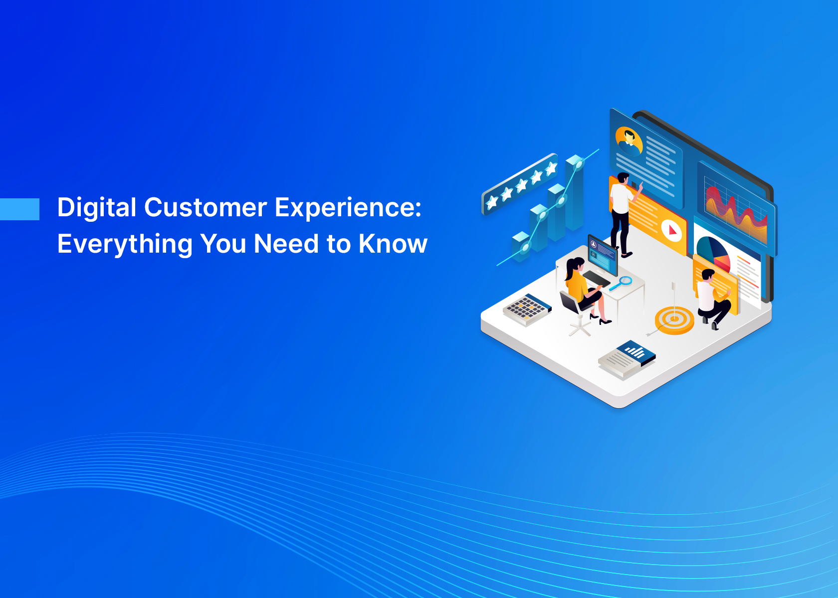 Digital Customer Experience: Everything You had to Know