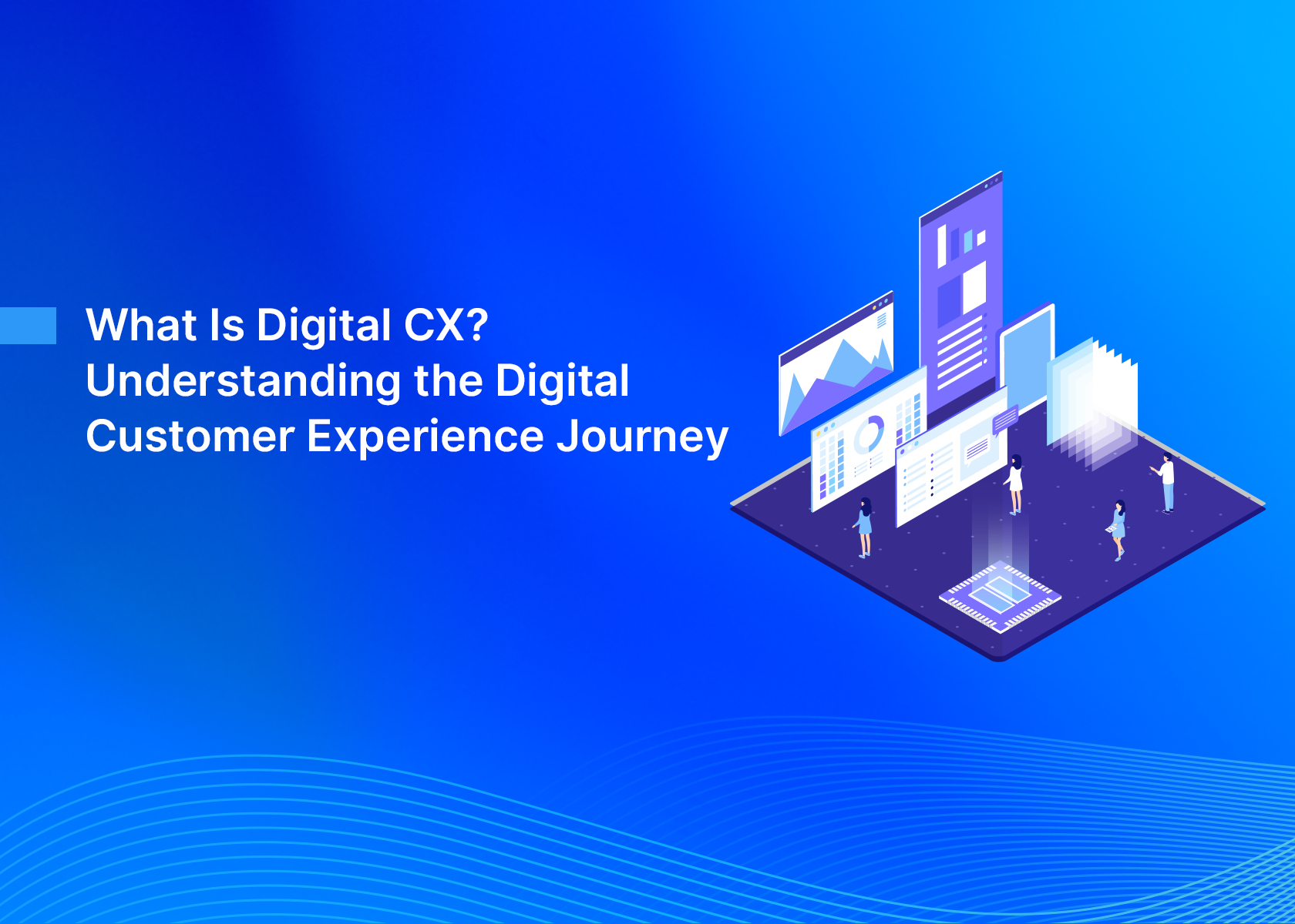 What Is Digital CX? Understanding the Digital Customer Experience Journey
