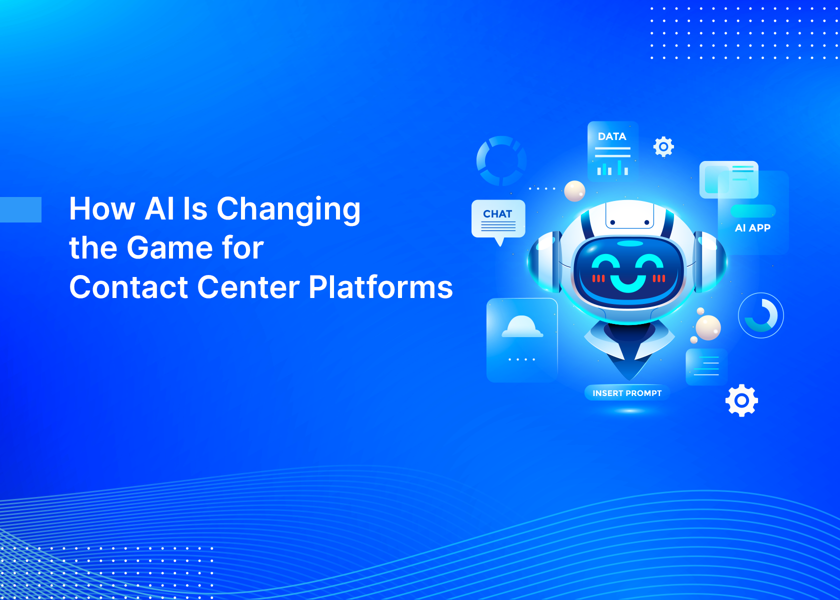 How AI Is Changing the Game for Contact Center Platforms