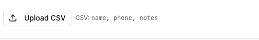 The Upload CSV button and the name, phone, notes column hint